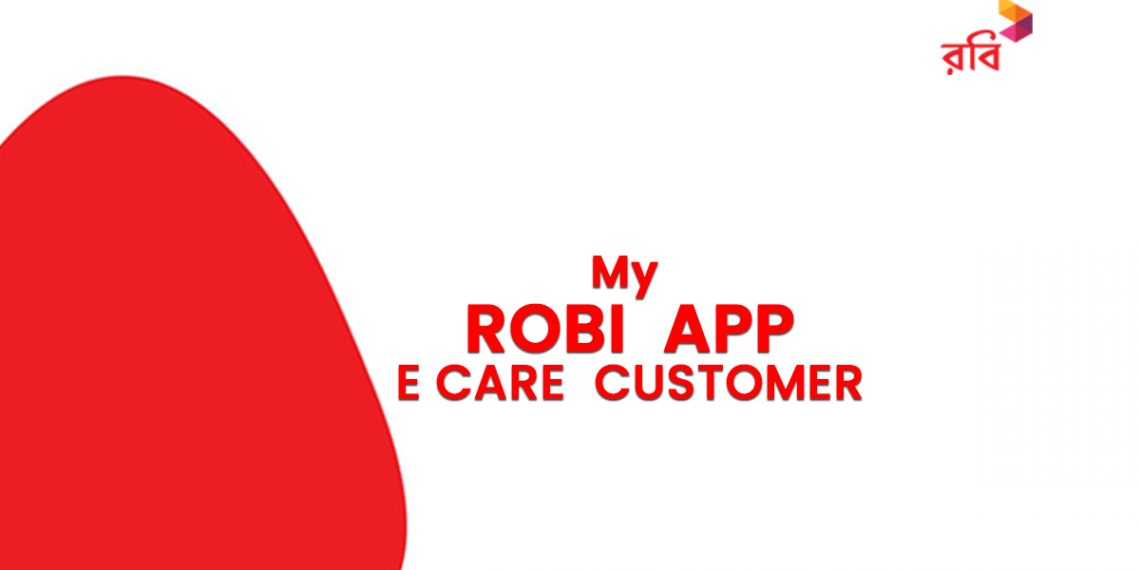 My Robi App Robi My Account Robi E Care Customer Service