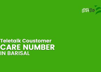 Teletalk Customer Care Center Barisal Information With Number