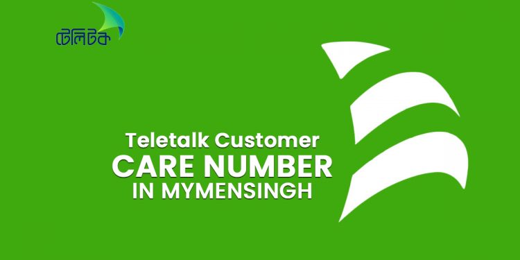 Teletalk Customer Care Center Mymensingh Information With Contact Number