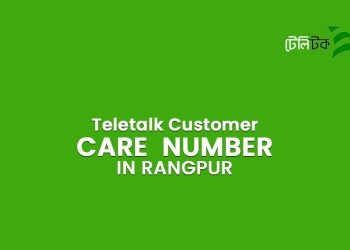 Teletalk Customer Care Center Rangpur Information With Number