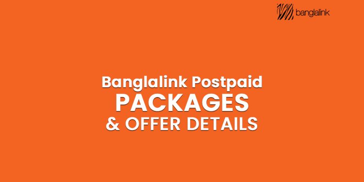 Banglalink Postpaid Packages & Offer Details