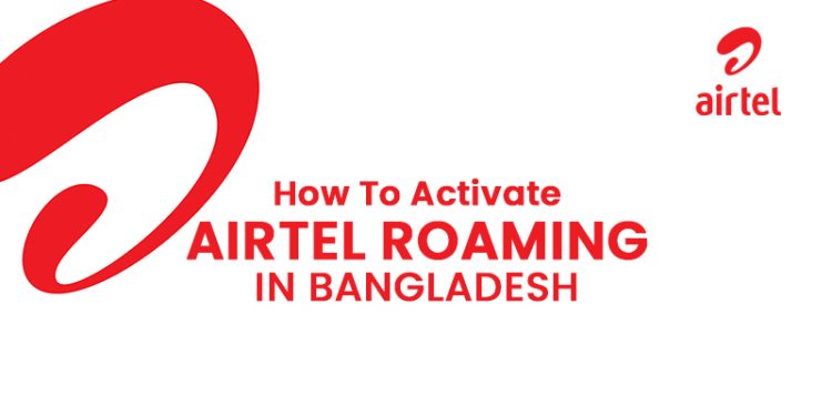 How To Activate Airtel Roaming In Bangladesh