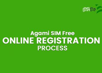 Teletalk Agami SIM Free Registration Online Process