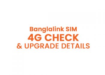 Banglalink SIM 4G Check & Upgrade Details