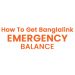 How To Get Banglalink Emergency Balance