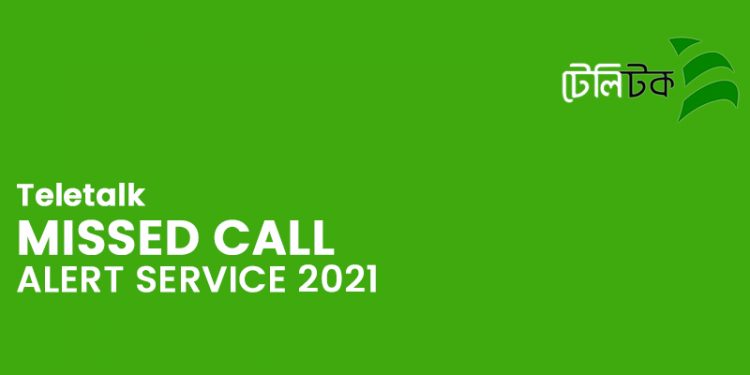 Teletalk Missed Call Alert Service 2021