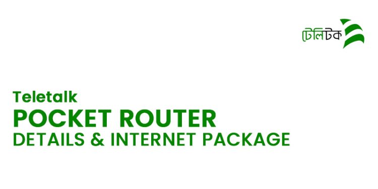 Teletalk Pocket Router Details & Internet Package