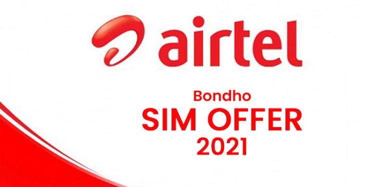 Airtel Bondho SIM Offer 2021