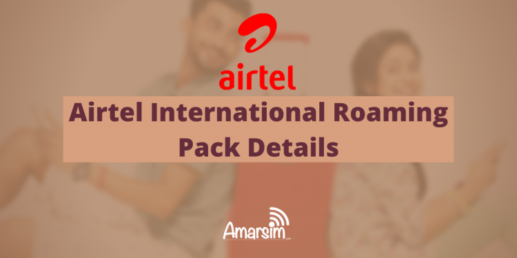 Airtel International Roaming Pack Details