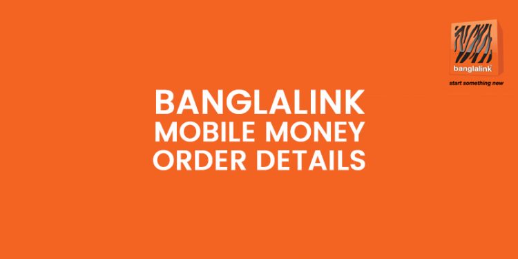 Banglalink Mobile Money Order Details